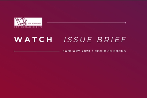 [ai] A graphic with a gradient background featuring the text "WATCH ISSUE BRIEF" in bold, alongside the logo of The Advocates for Human Rights. The date "JANUARY 2023 / COVID-19 FOCUS" is also included.